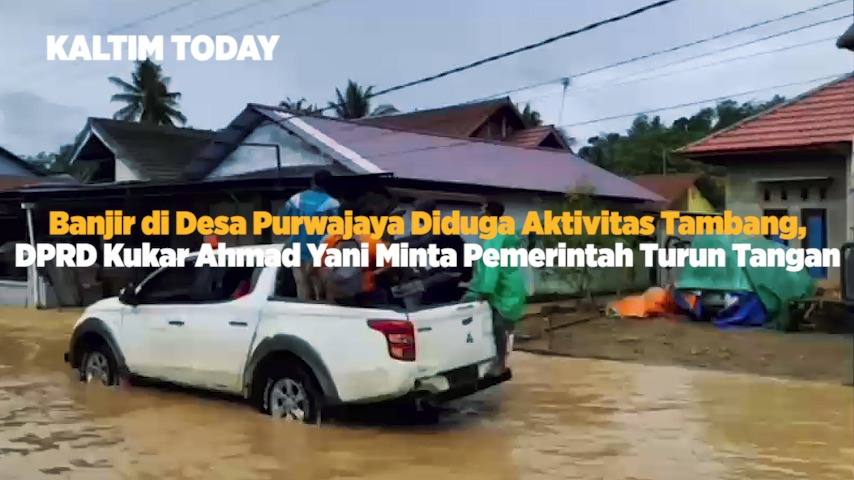 Banjir di Desa Purwajaya Diduga Dampak Aktivitas Tambang, DPRD Kukar Minta Pemerintah Turun Tangan