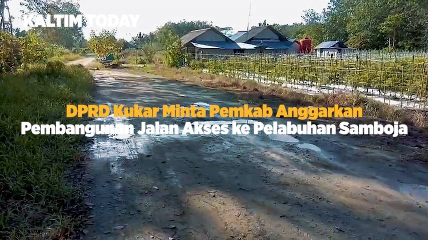 DPRD Kukar Minta Pemkab Anggarkan Pembangunan Jalan Akses ke Pelabuhan Samboja