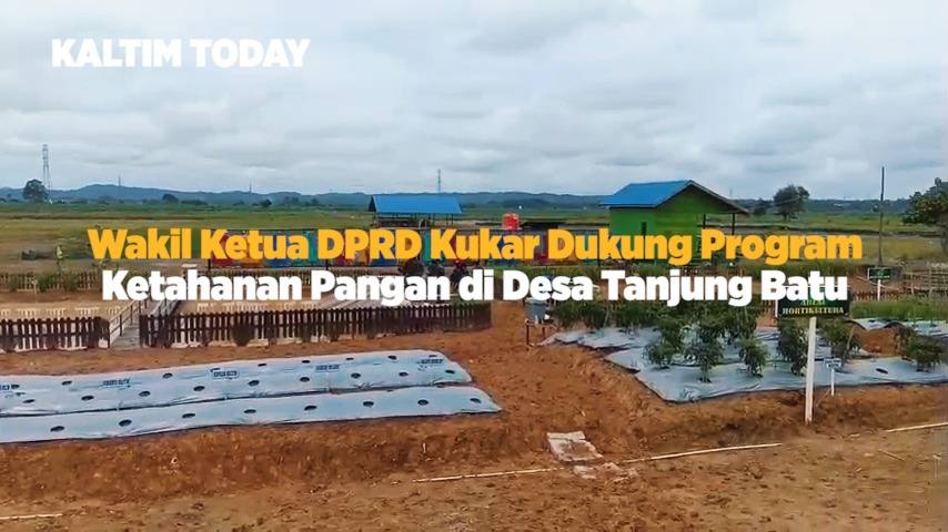 Wakil Ketua DPRD Kukar Dukung Program Ketahanan Pangan di Desa Tanjung Batu