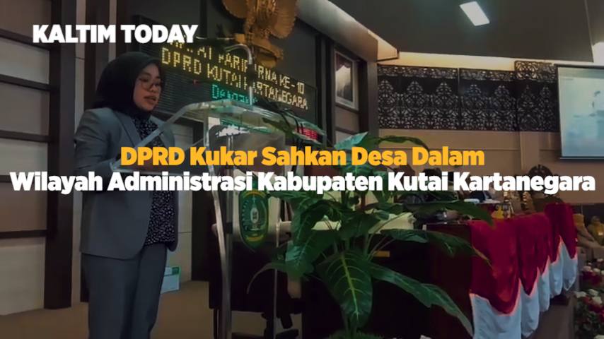 DPRD Sahkan Desa Dalam Wilayah Administasi Kabupaten Kukar