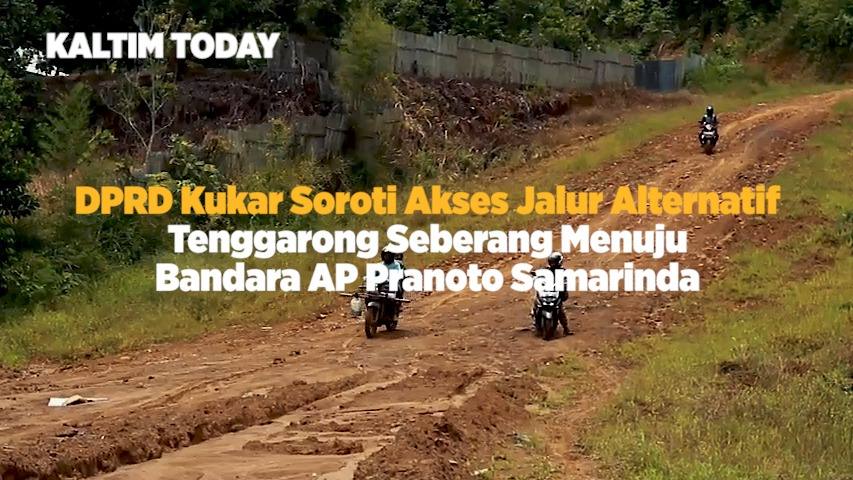 DPRD Kukar Soroti Akses Jalur Alternatif Tenggarong Seberang Menuju Bandara AP Pranoto Samarinda